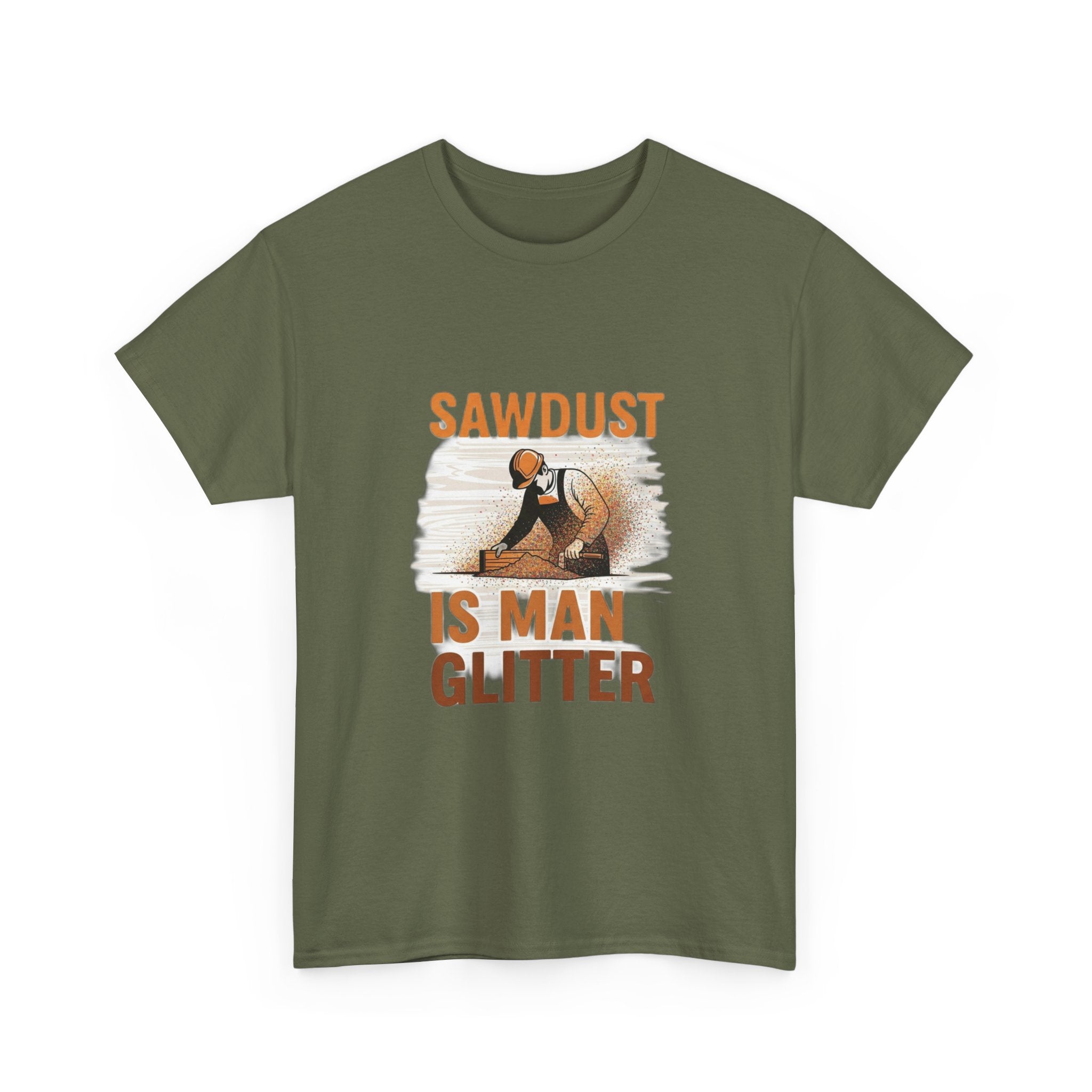 Sawdust Is Man Glitter | Funny Woodworking Carpenter T-Shirt
