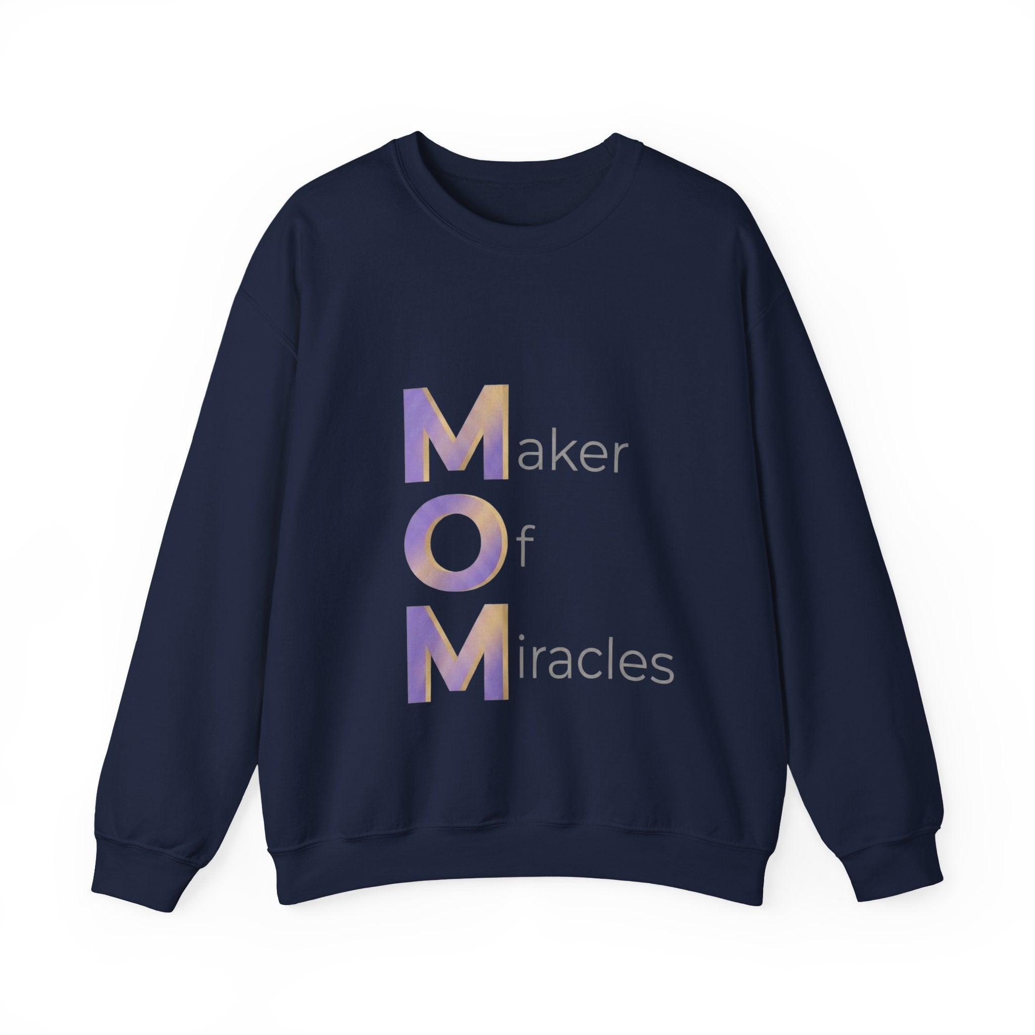 Maker Of Miracles Sweatshirt | Mother's Day M.O.M. Gift