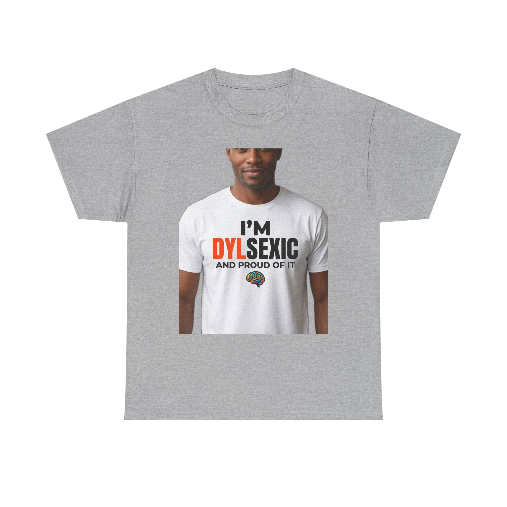 I'm Dylsexic and Proud of It - Funny Misspelling Dyslexia T-Shirt | Humor Gift