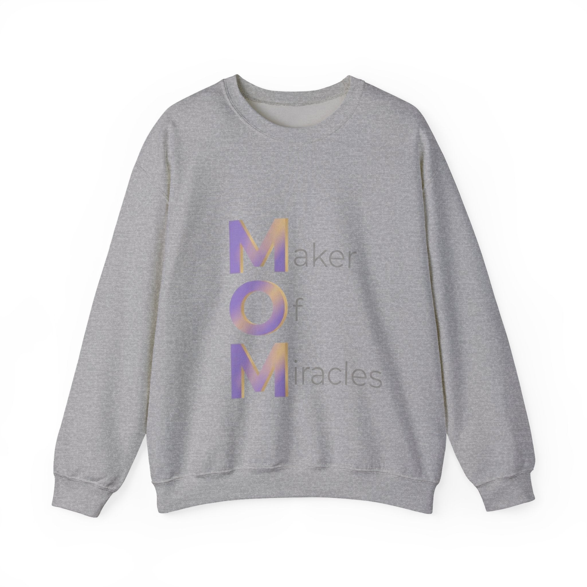 Maker Of Miracles Sweatshirt | Mother's Day M.O.M. Gift