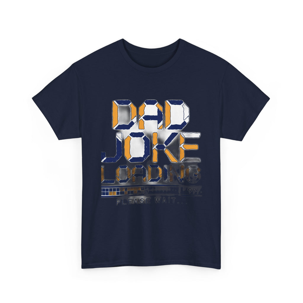 Dad Joke Loading Please Wait | Funny Dad Humor T-Shirt