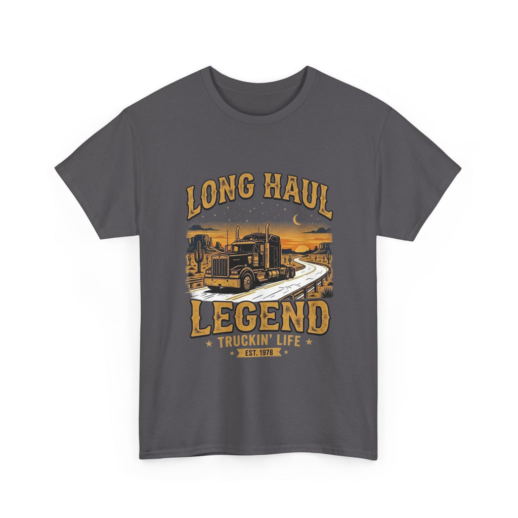 Long Haul Legend | Funny Trucker T-Shirt