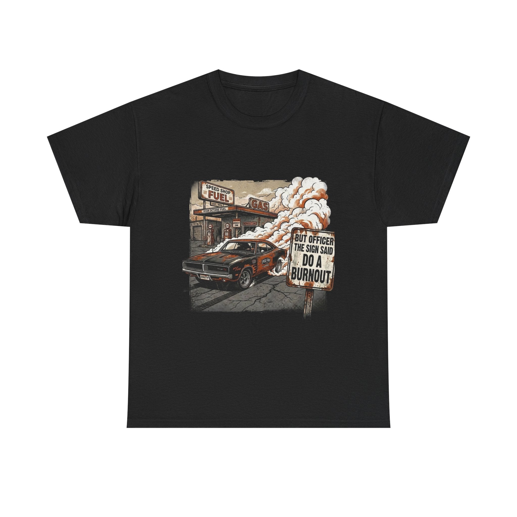 But Officer, The Sign Said Do A Burnout | Funny Car Guy T-Shirt
