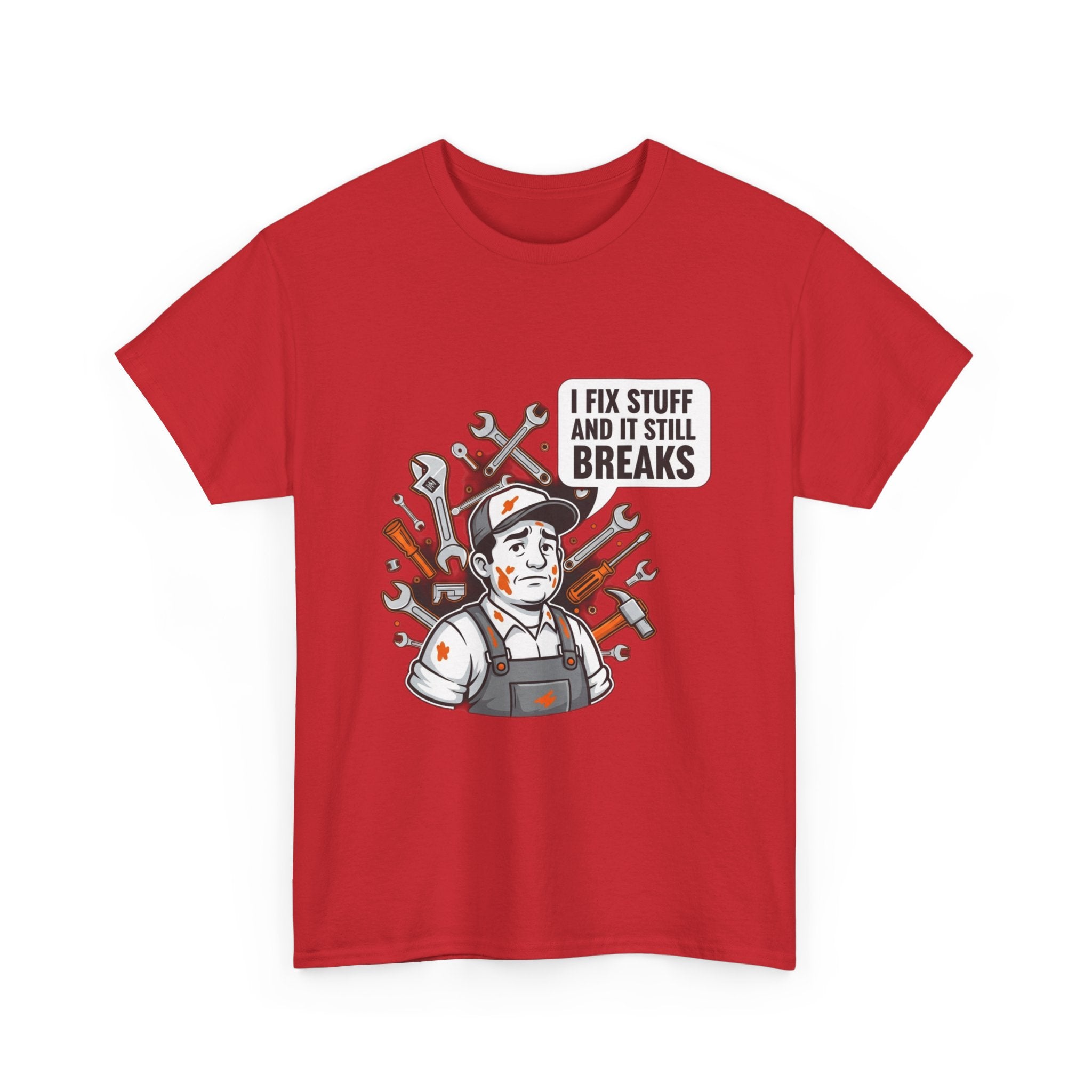 I Fix Stuff And It Still Breaks | Funny Mechanic T-Shirt