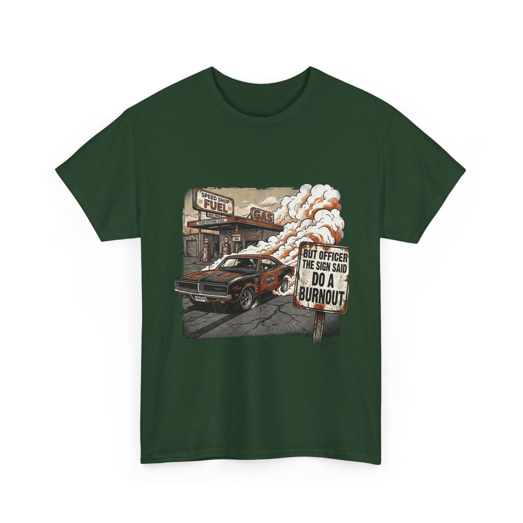 But Officer, The Sign Said Do A Burnout | Funny Car Guy T-Shirt