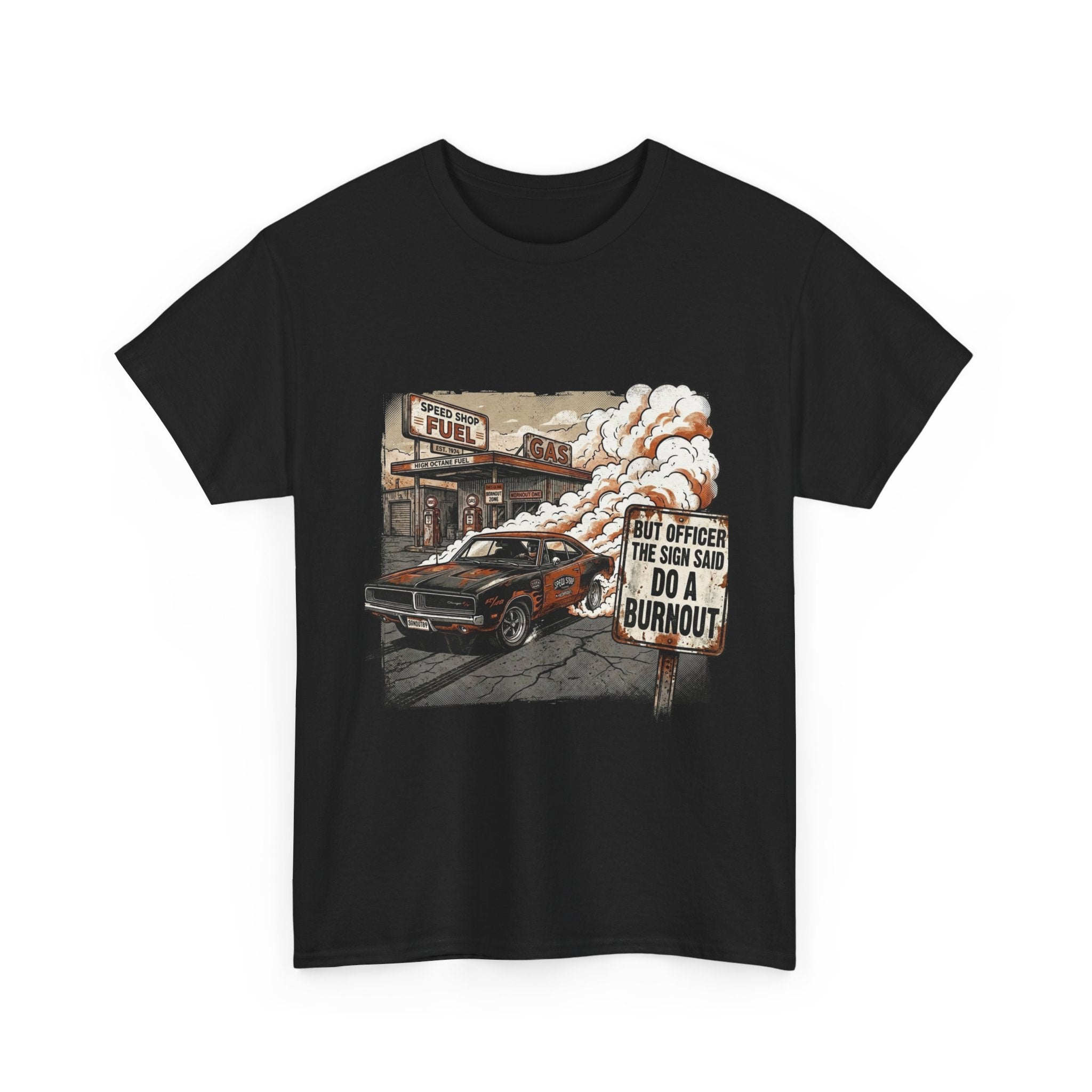 But Officer, The Sign Said Do A Burnout | Funny Car Guy T-Shirt