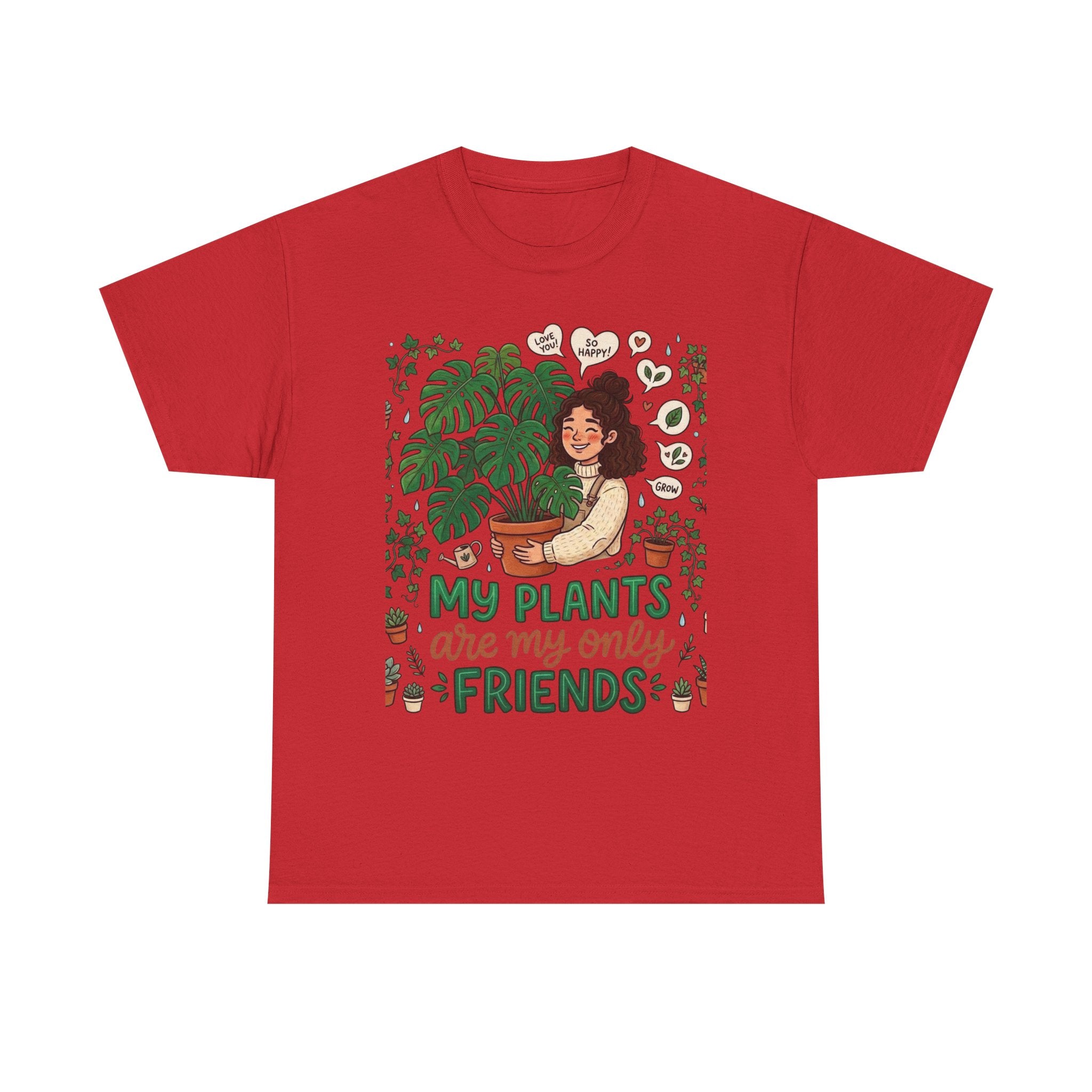 My Plants Are My Only Friends | Funny Plant Lover T-Shirt | Crazy Plant Lady Tee