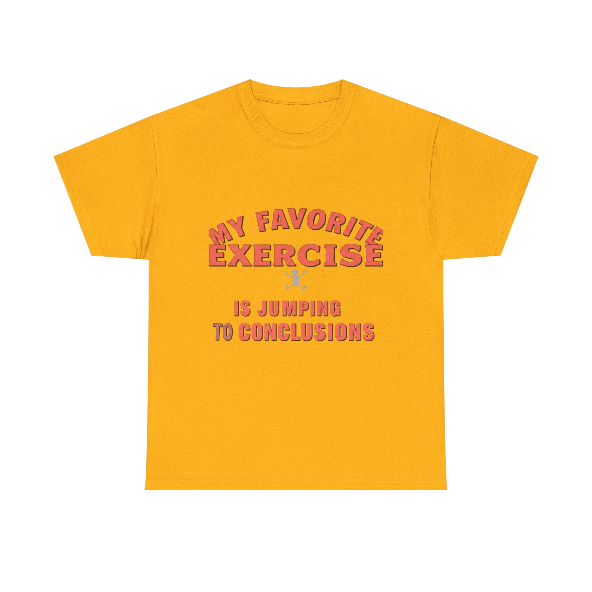 My Favorite Exercise Is Jumping To Conclusions | Funny Gym T-Shirt