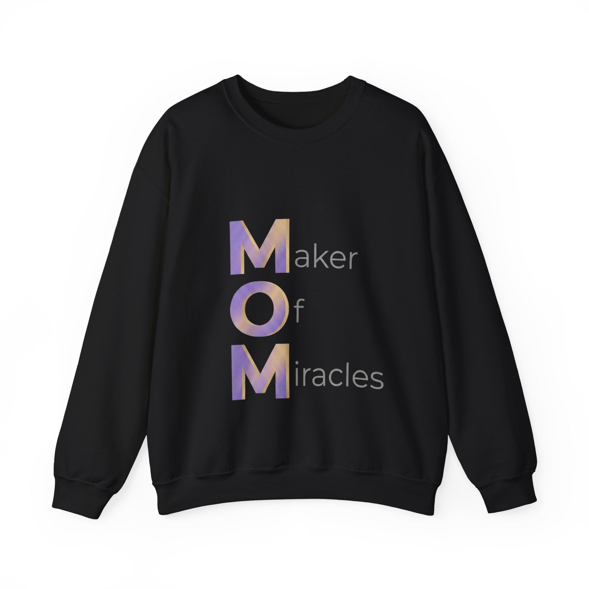Maker Of Miracles Sweatshirt | Mother's Day M.O.M. Gift