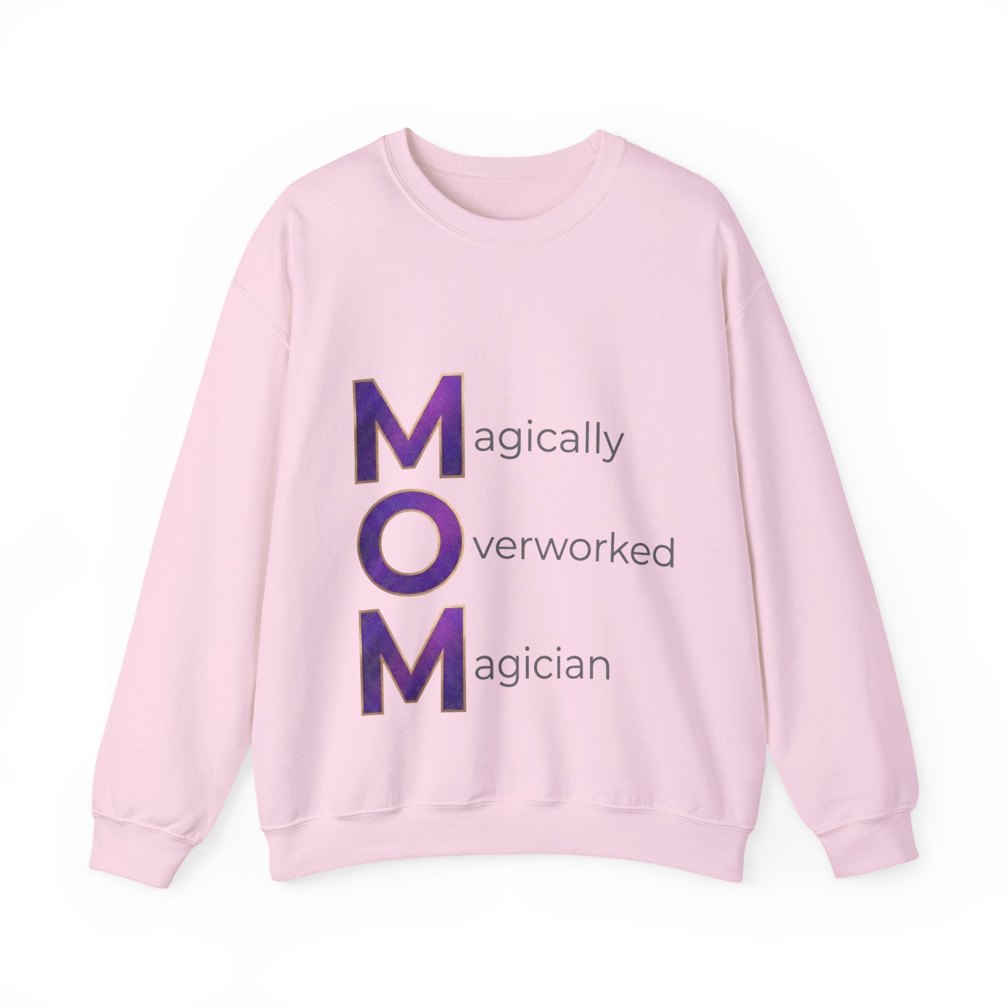 Magically Overworked Sweatshirt | Mother's Day M.O.M. Gift