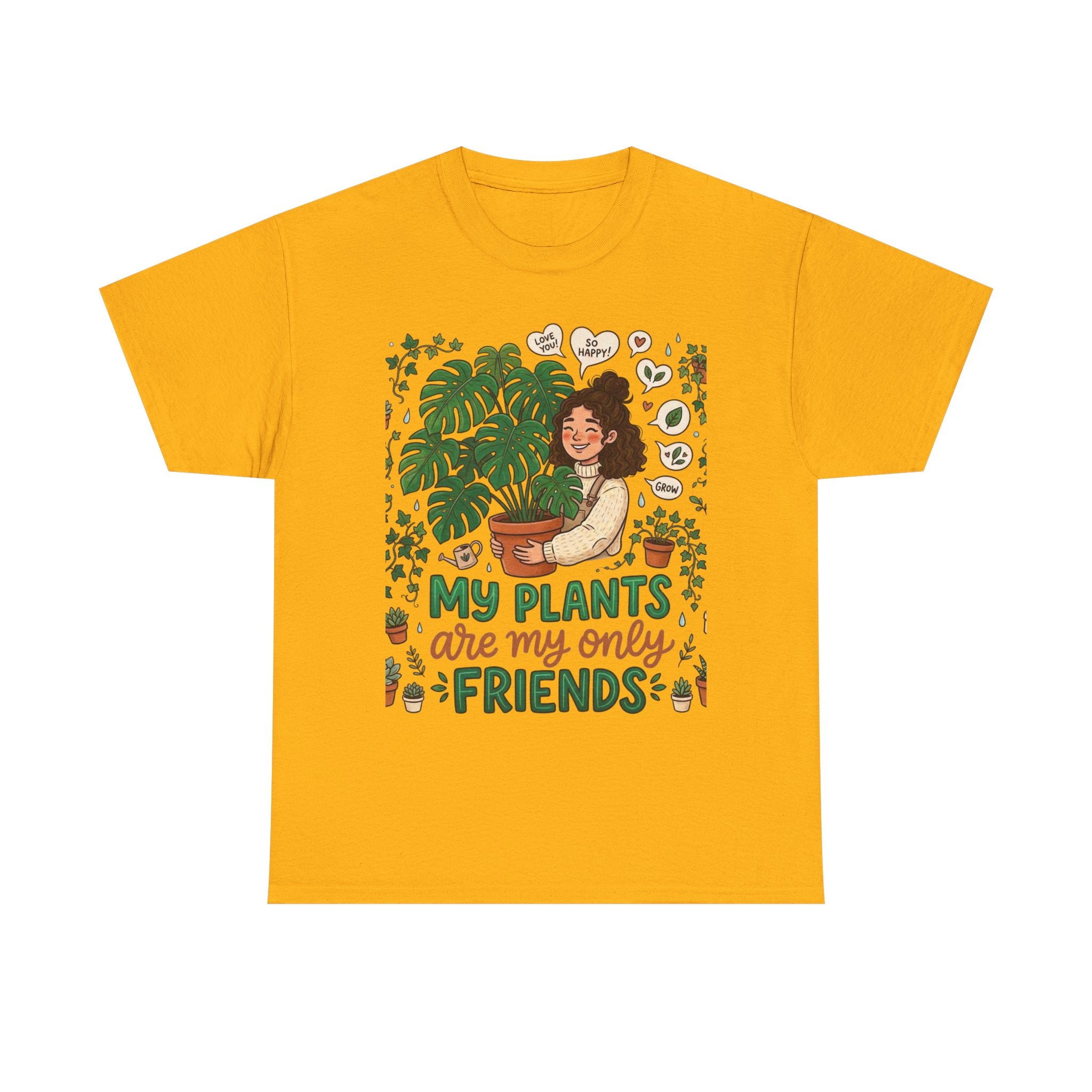 My Plants Are My Only Friends | Funny Plant Lover T-Shirt | Crazy Plant Lady Tee