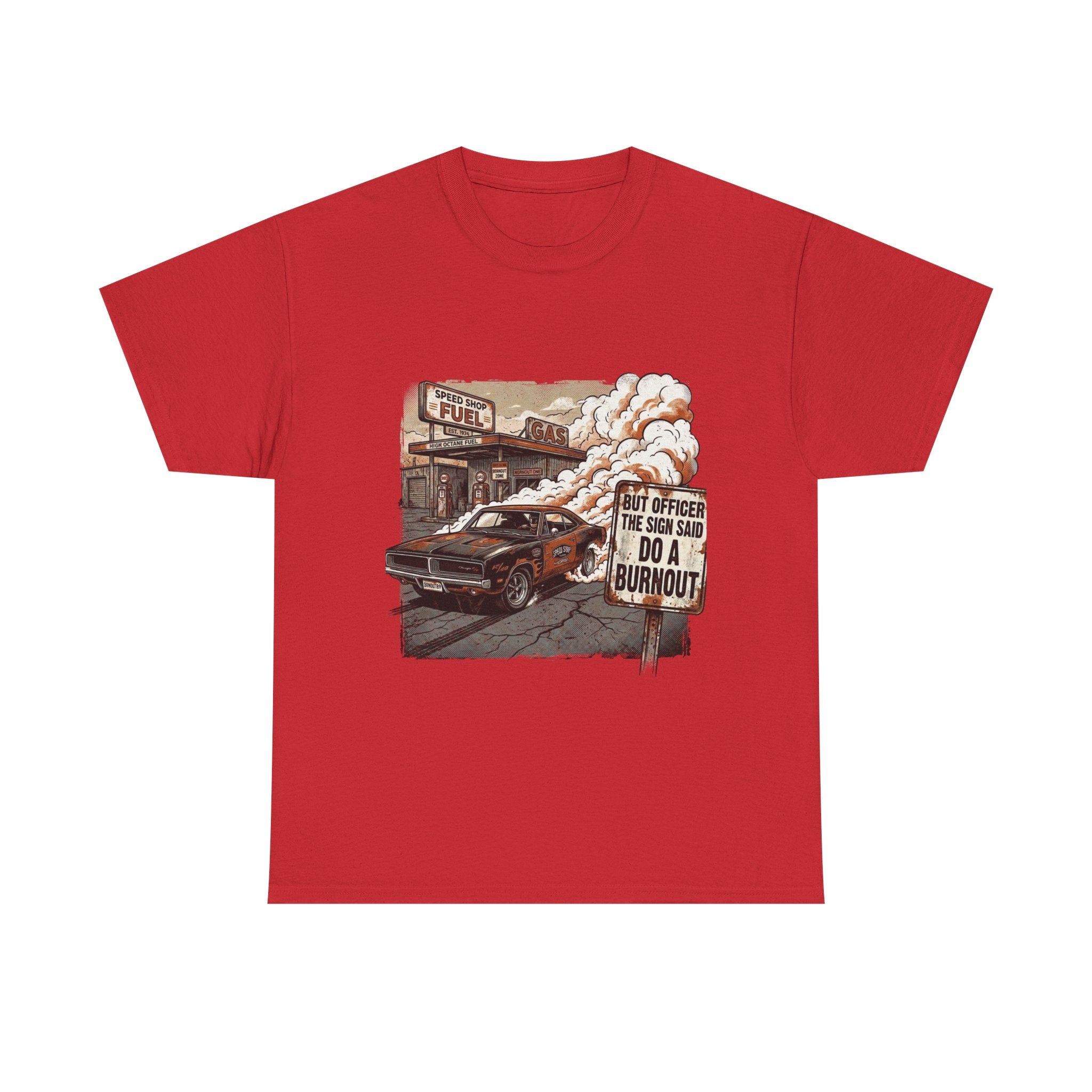 But Officer, The Sign Said Do A Burnout | Funny Car Guy T-Shirt