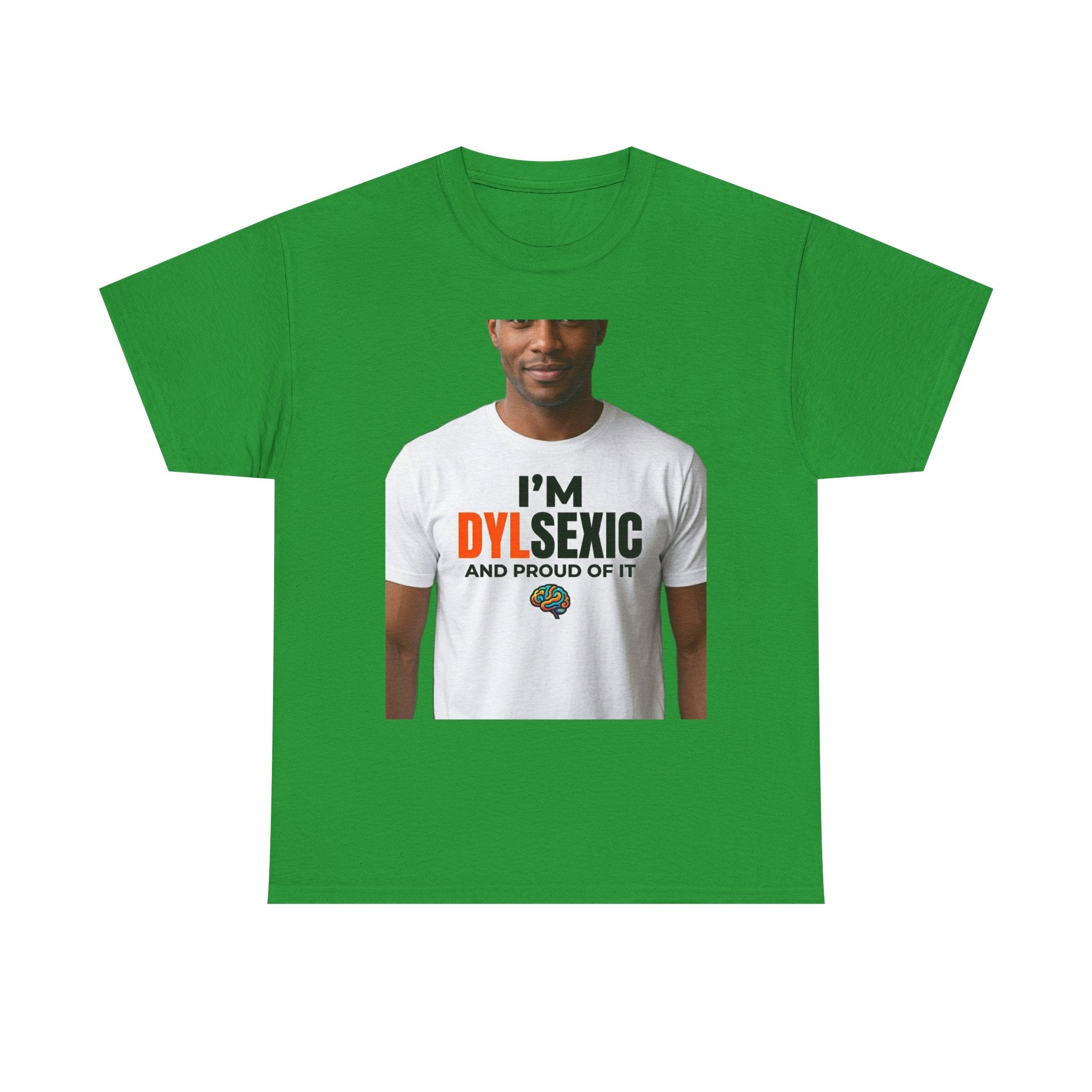 I'm Dylsexic and Proud of It - Funny Misspelling Dyslexia T-Shirt | Humor Gift