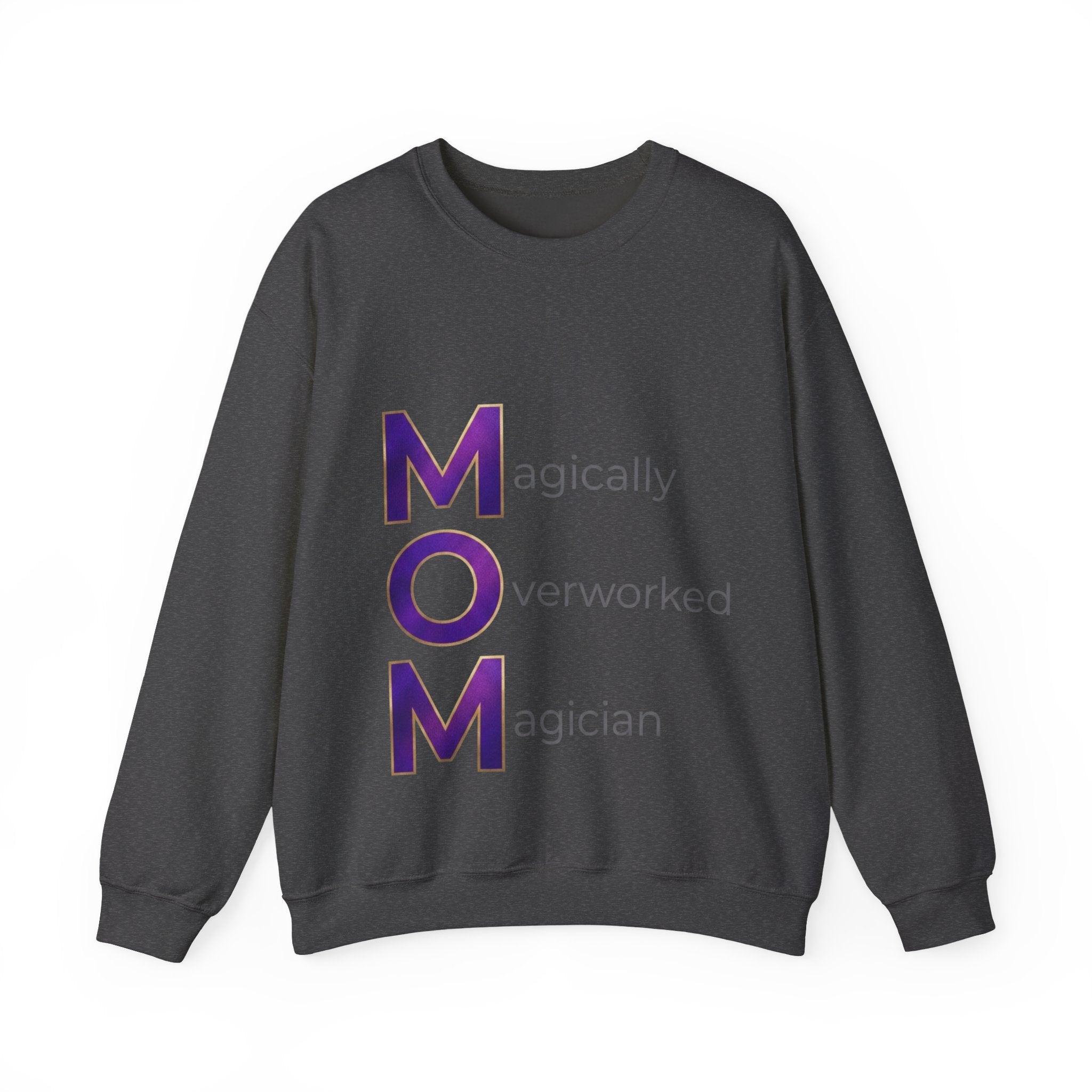 Magically Overworked Sweatshirt | Mother's Day M.O.M. Gift