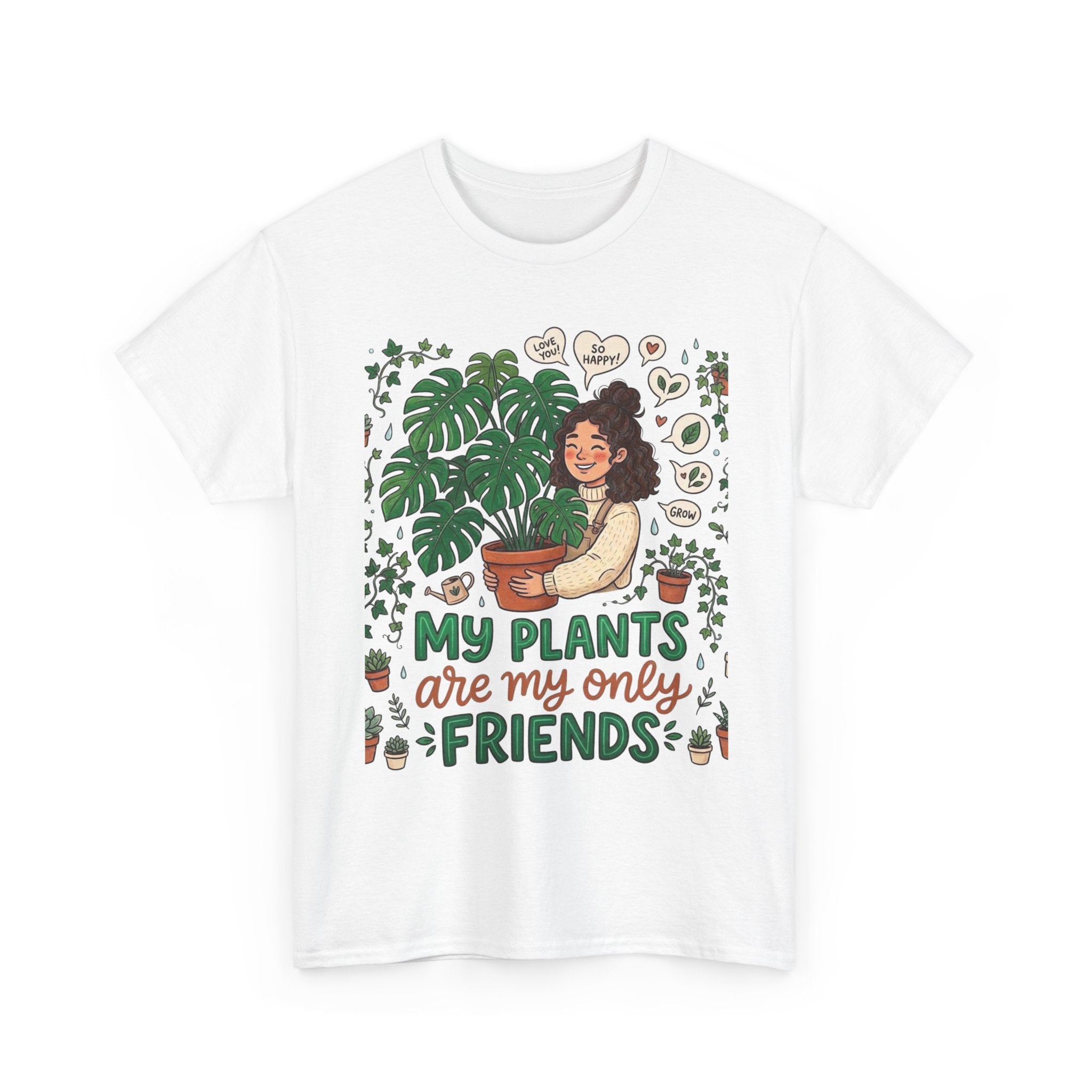 My Plants Are My Only Friends | Funny Plant Lover T-Shirt | Crazy Plant Lady Tee