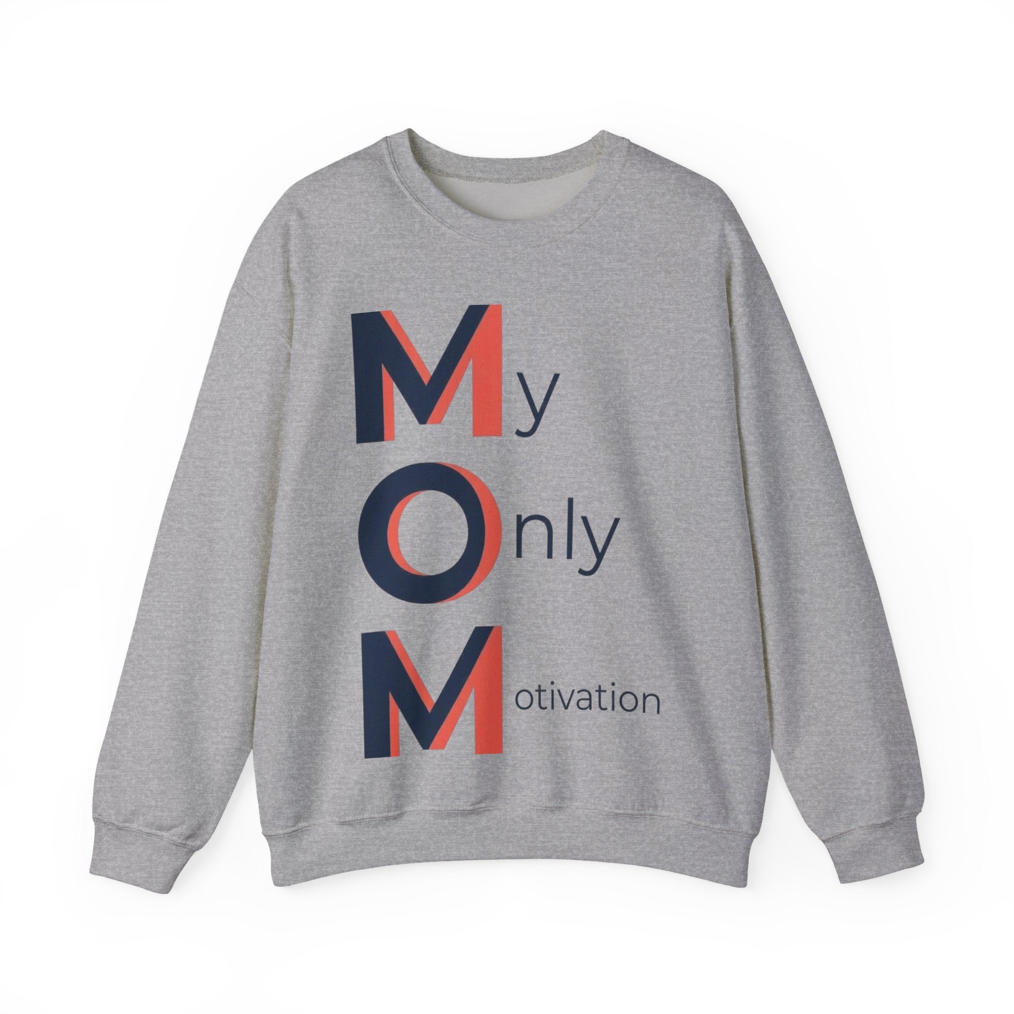 My Only Motivation Sweatshirt | Mother's Day M.O.M. Gift