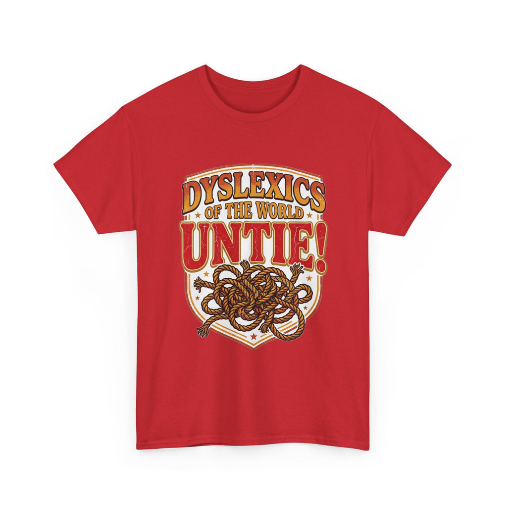 Dyslexics of the World UNTIE - Funny Dyslexia Humor T-Shirt | Sarcastic Gift Tee