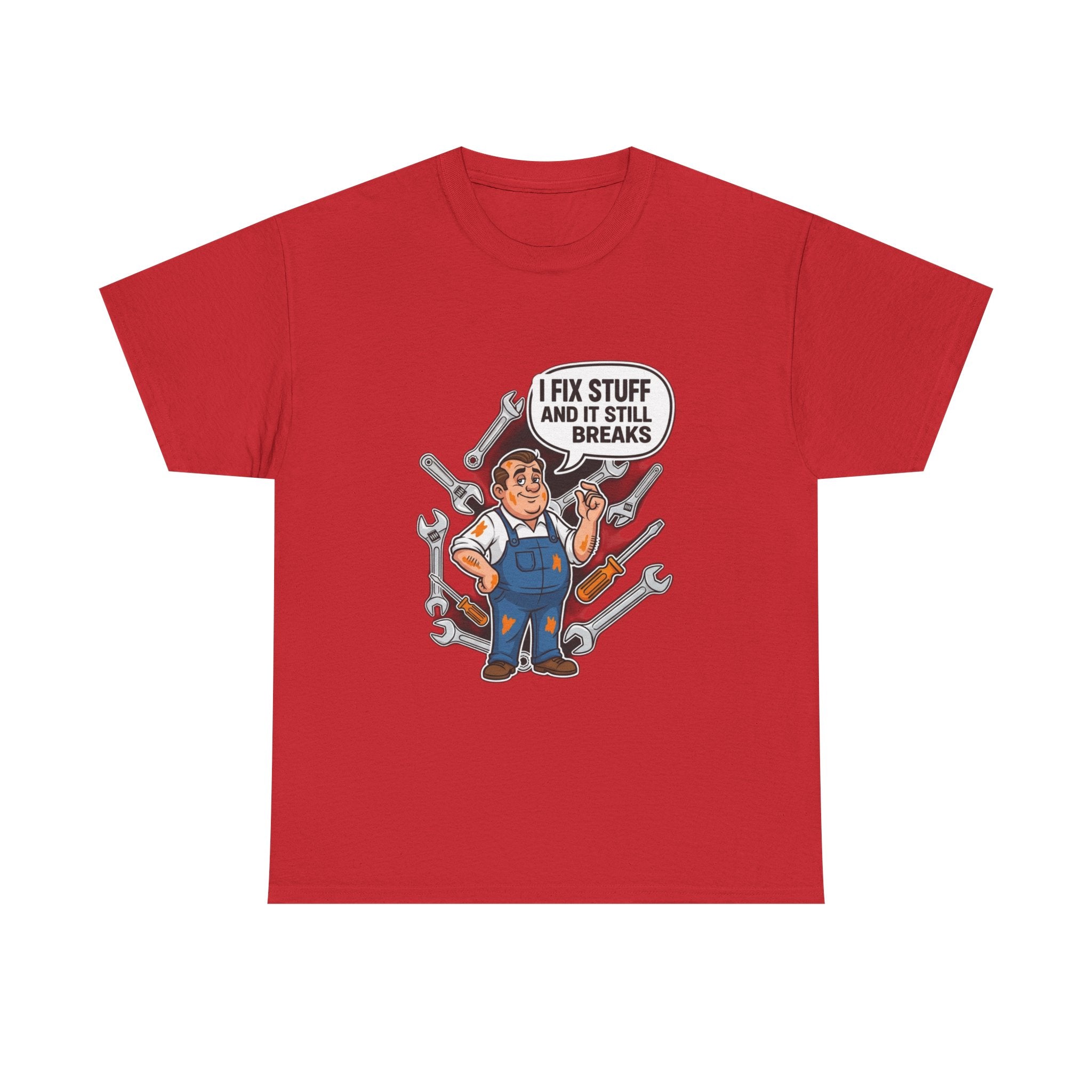 I Fix Stuff And It Still Breaks | Funny Mechanic T-Shirt