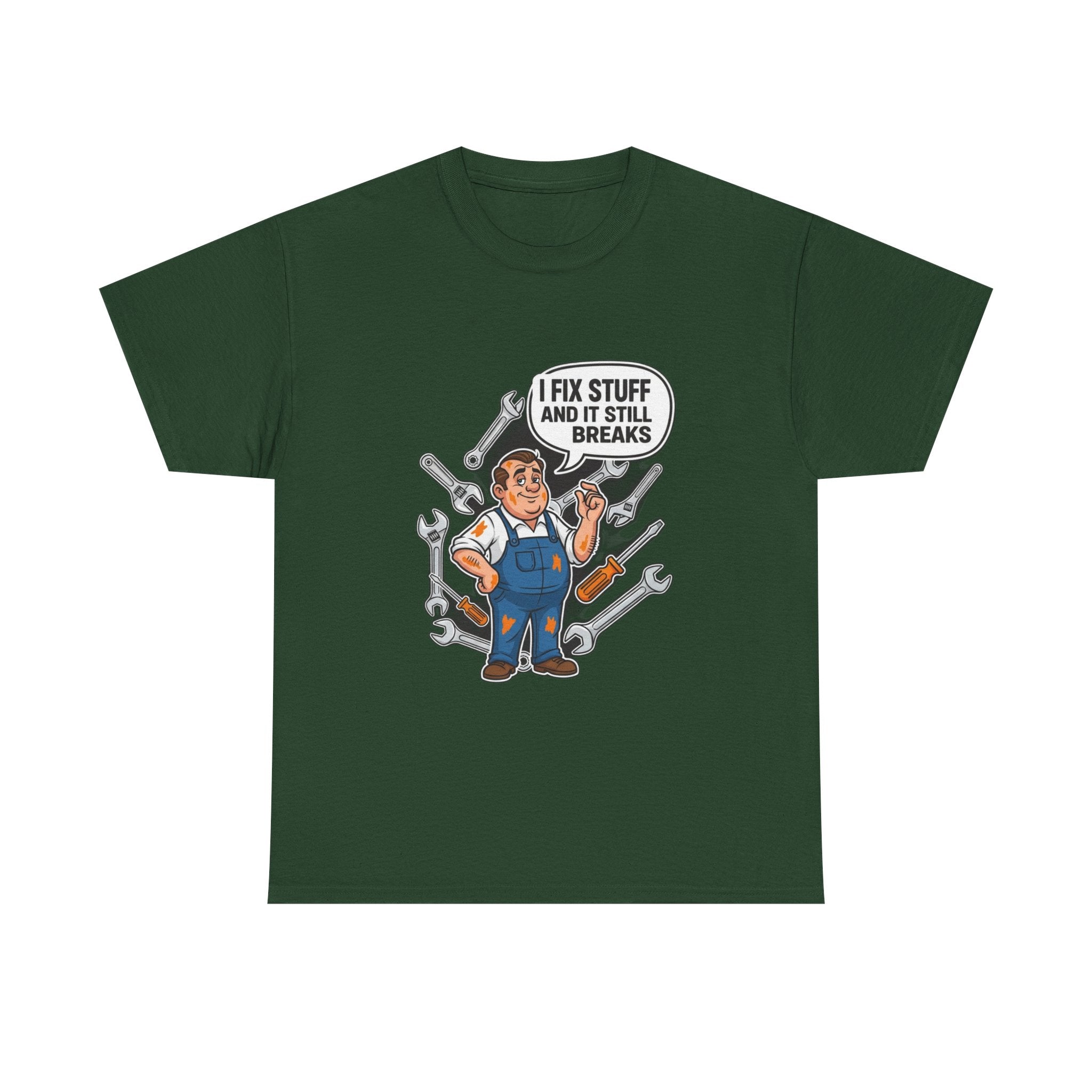 I Fix Stuff And It Still Breaks | Funny Mechanic T-Shirt
