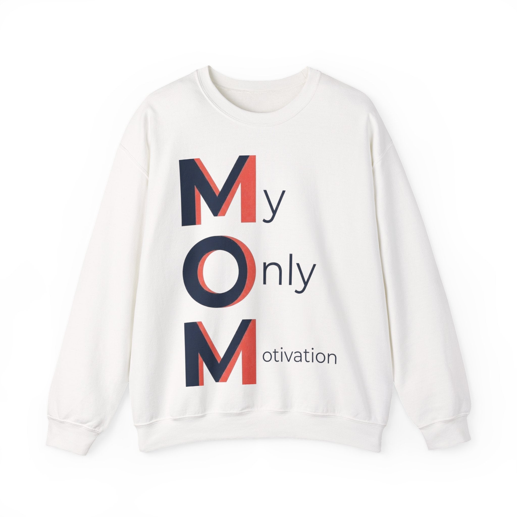 My Only Motivation Sweatshirt | Mother's Day M.O.M. Gift