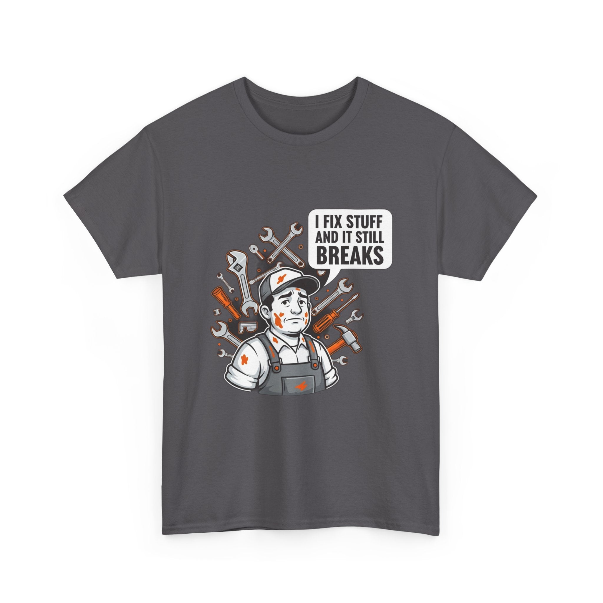 I Fix Stuff And It Still Breaks | Funny Mechanic T-Shirt