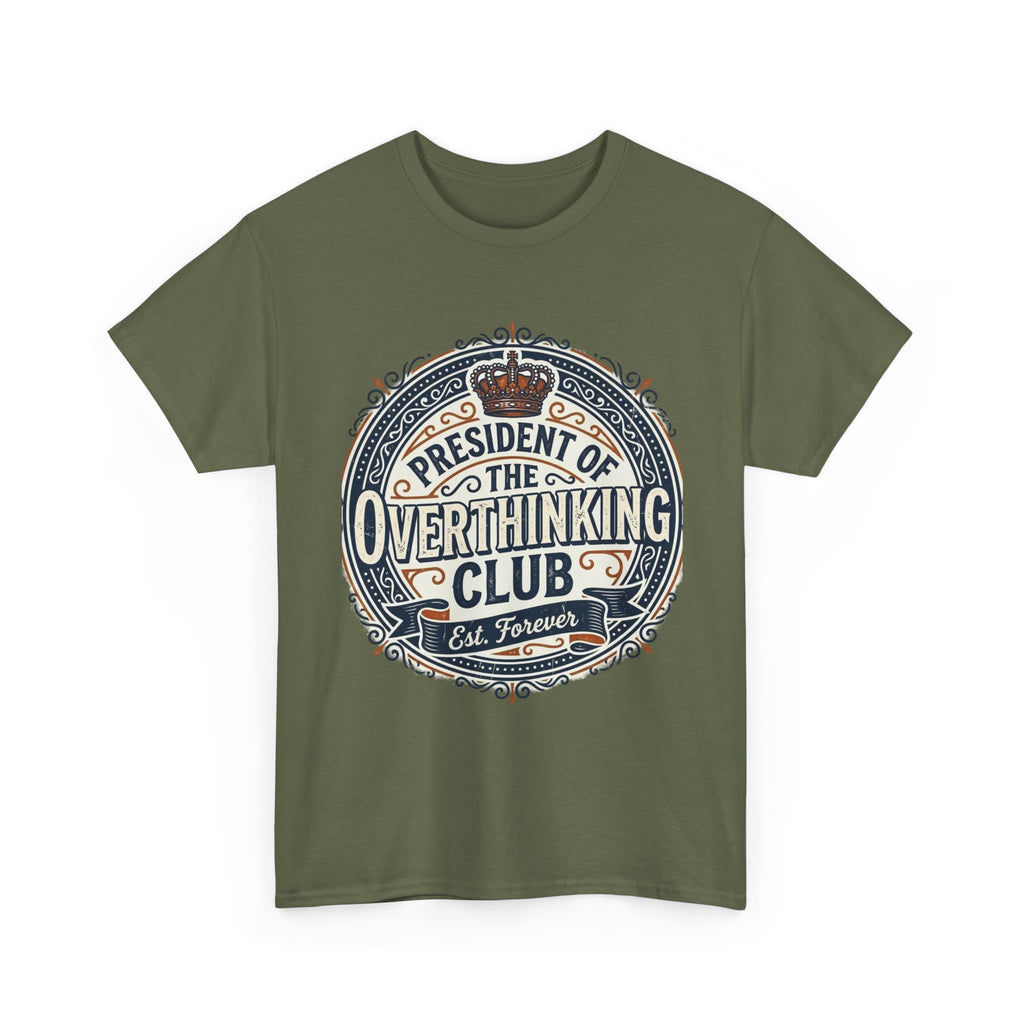 President of the Overthinking Club | Funny Anxiety Humor T-Shirt | Sarcastic Mental Health Tee