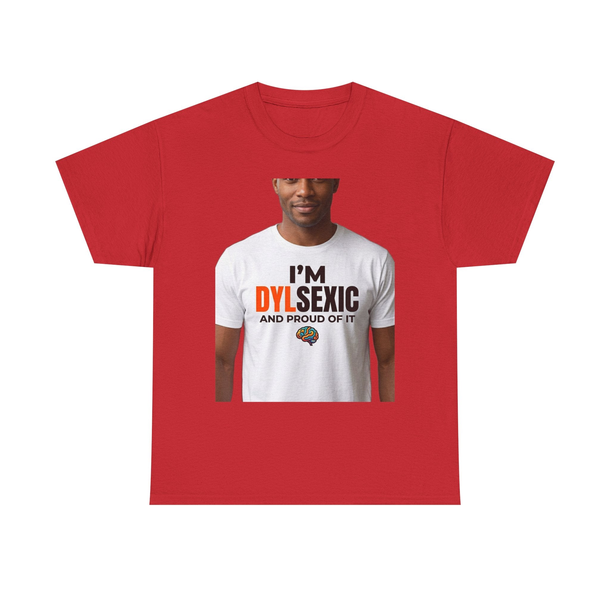 I'm Dylsexic and Proud of It - Funny Misspelling Dyslexia T-Shirt | Humor Gift