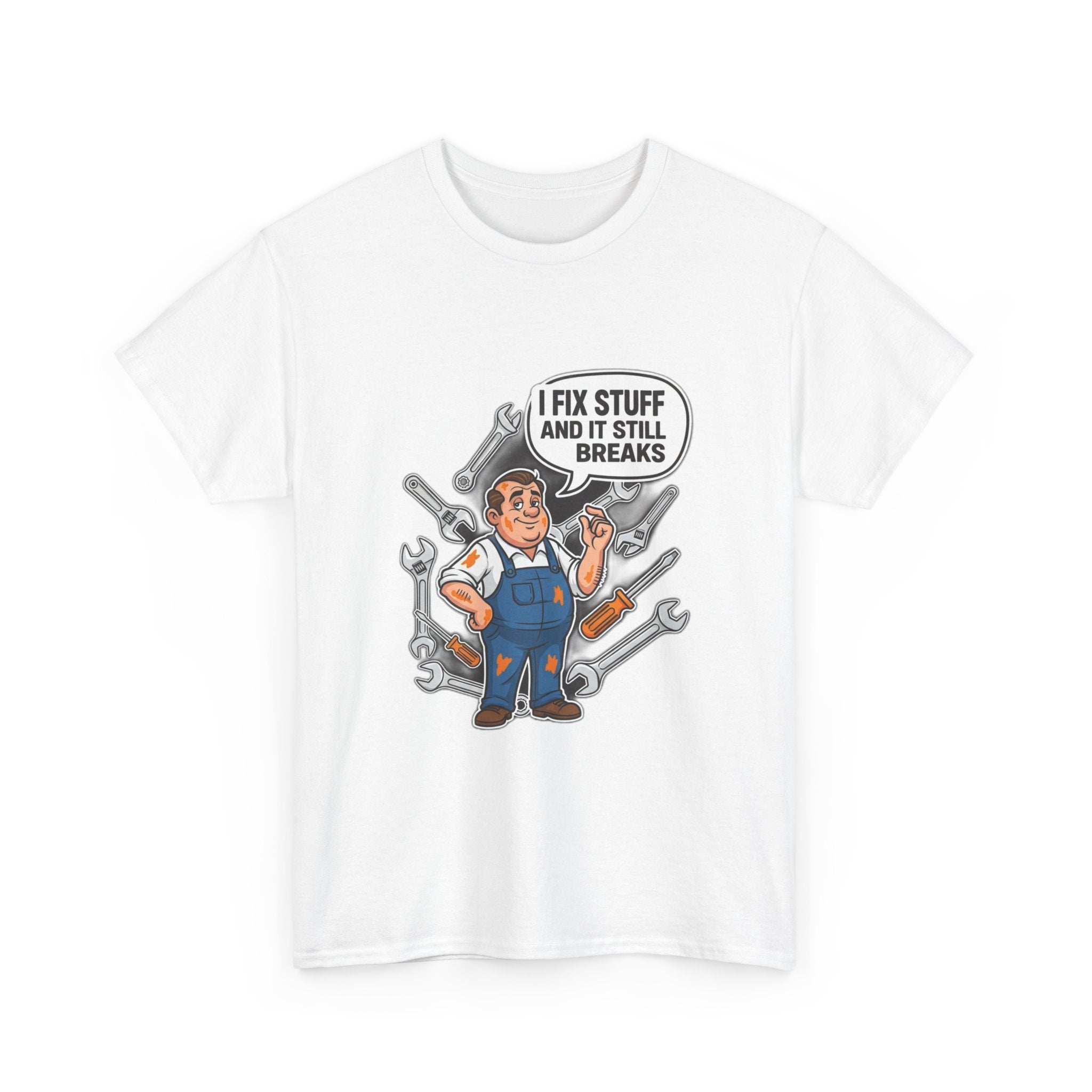 I Fix Stuff And It Still Breaks | Funny Mechanic T-Shirt