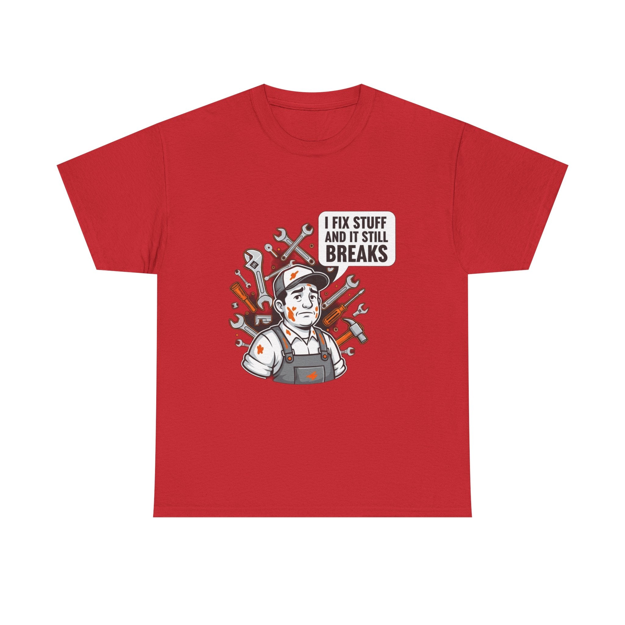 I Fix Stuff And It Still Breaks | Funny Mechanic T-Shirt