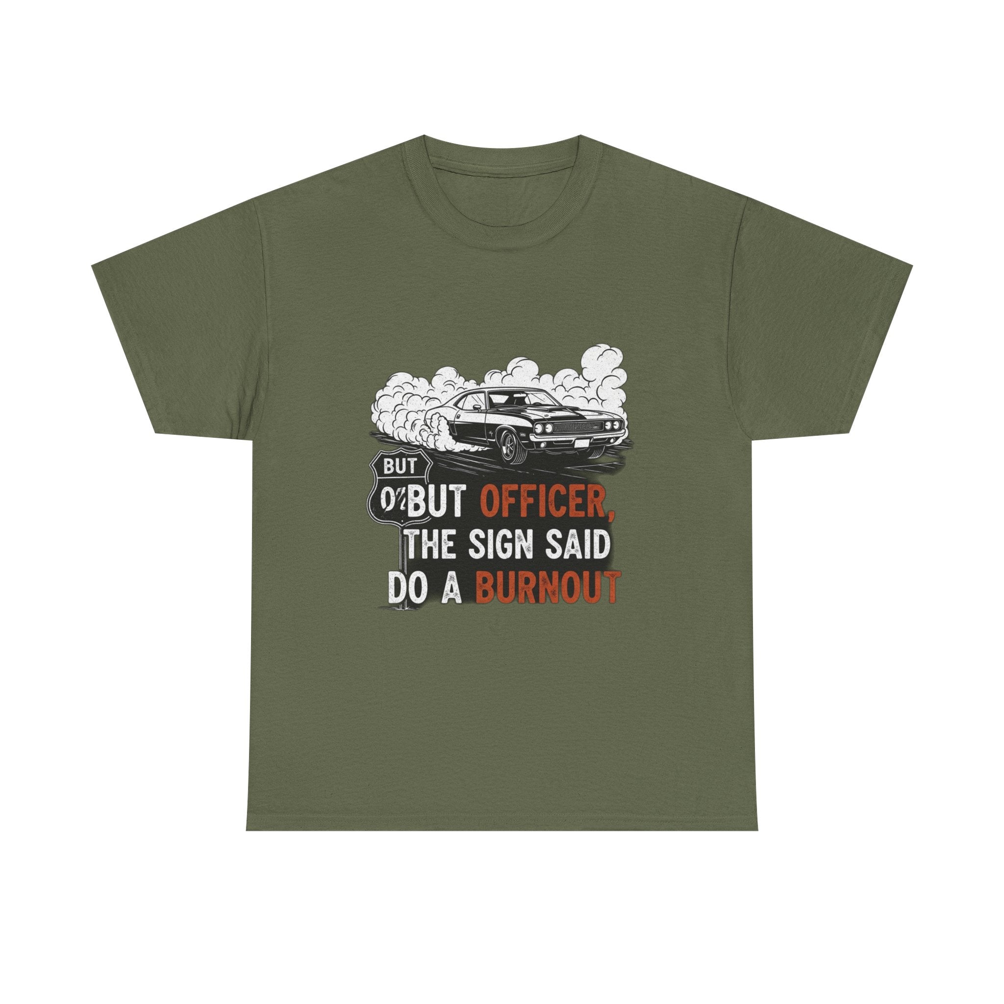 But Officer, The Sign Said Do A Burnout | Funny Trucker T-Shirt