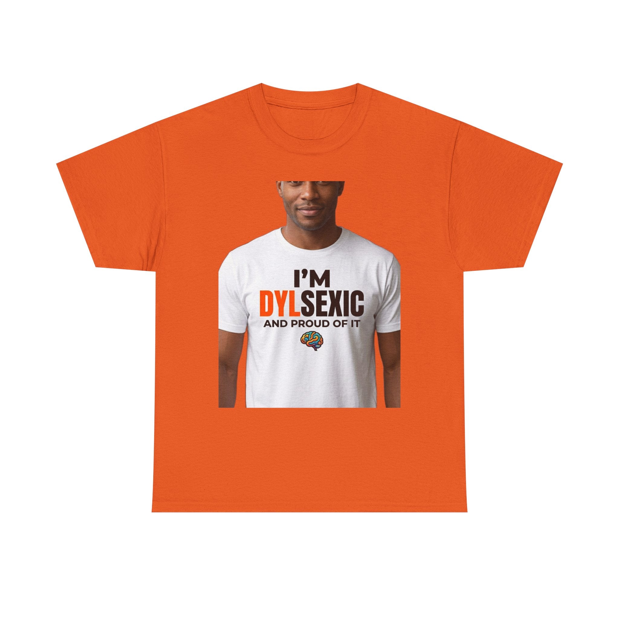 I'm Dylsexic and Proud of It - Funny Misspelling Dyslexia T-Shirt | Humor Gift