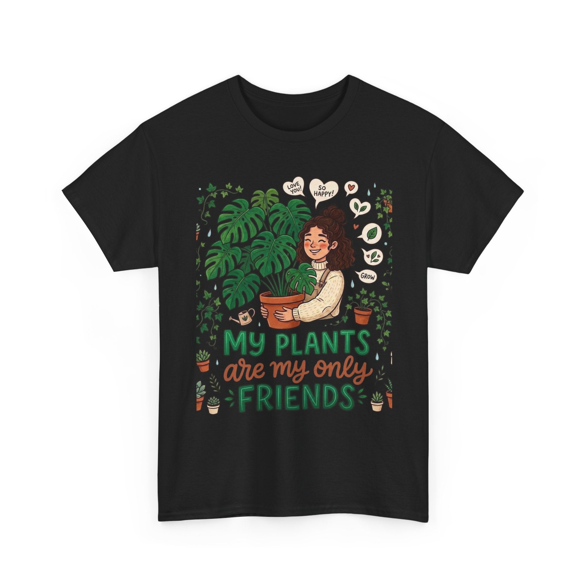 My Plants Are My Only Friends | Funny Plant Lover T-Shirt | Crazy Plant Lady Tee