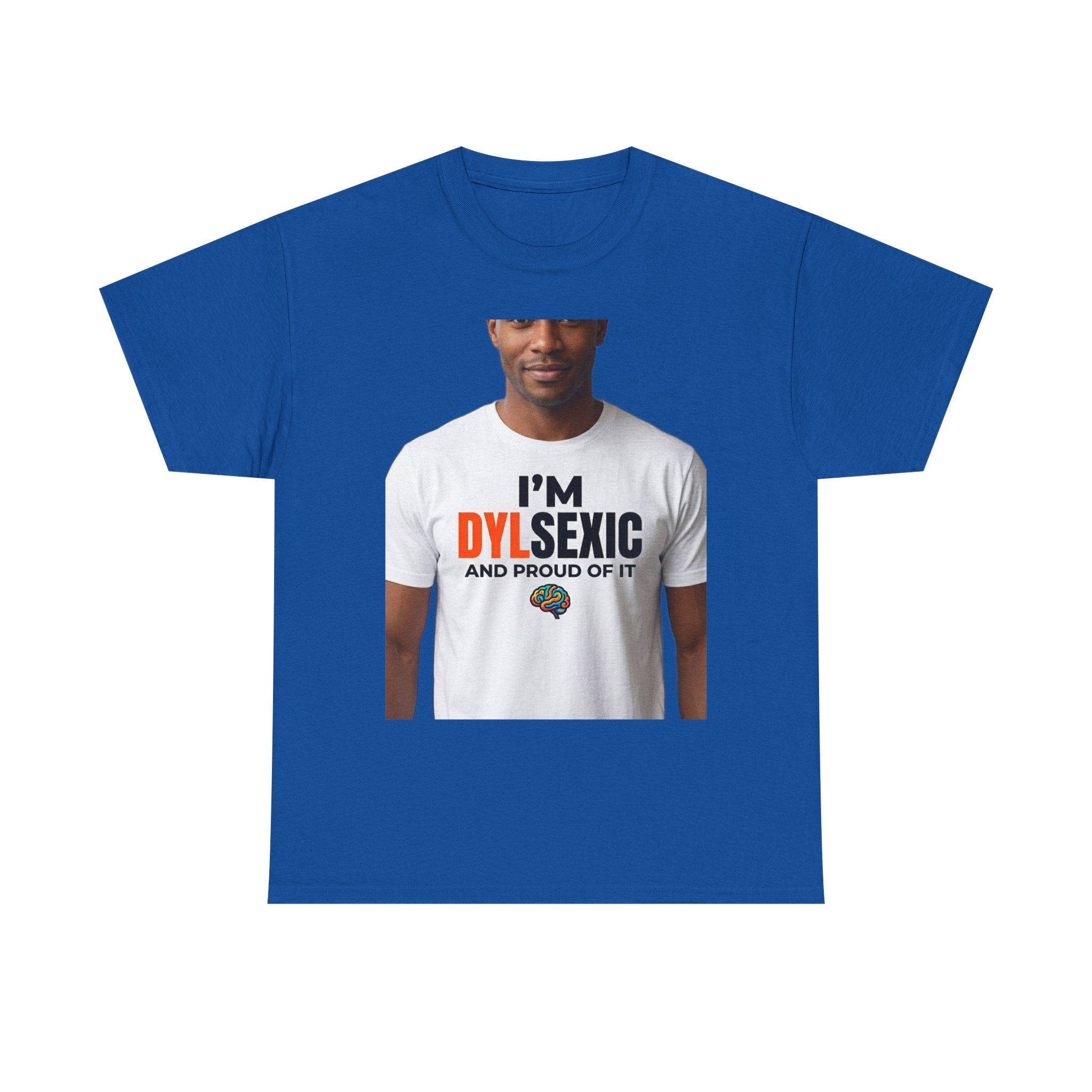 I'm Dylsexic and Proud of It - Funny Misspelling Dyslexia T-Shirt | Humor Gift