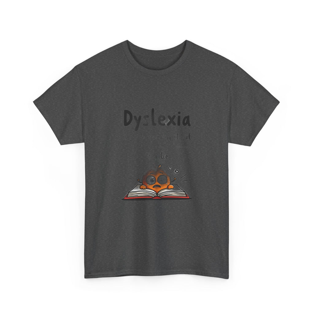 Dyslexia Because Sounding It Out Is a Lie - Funny T-Shirt | Teacher Humor Gift