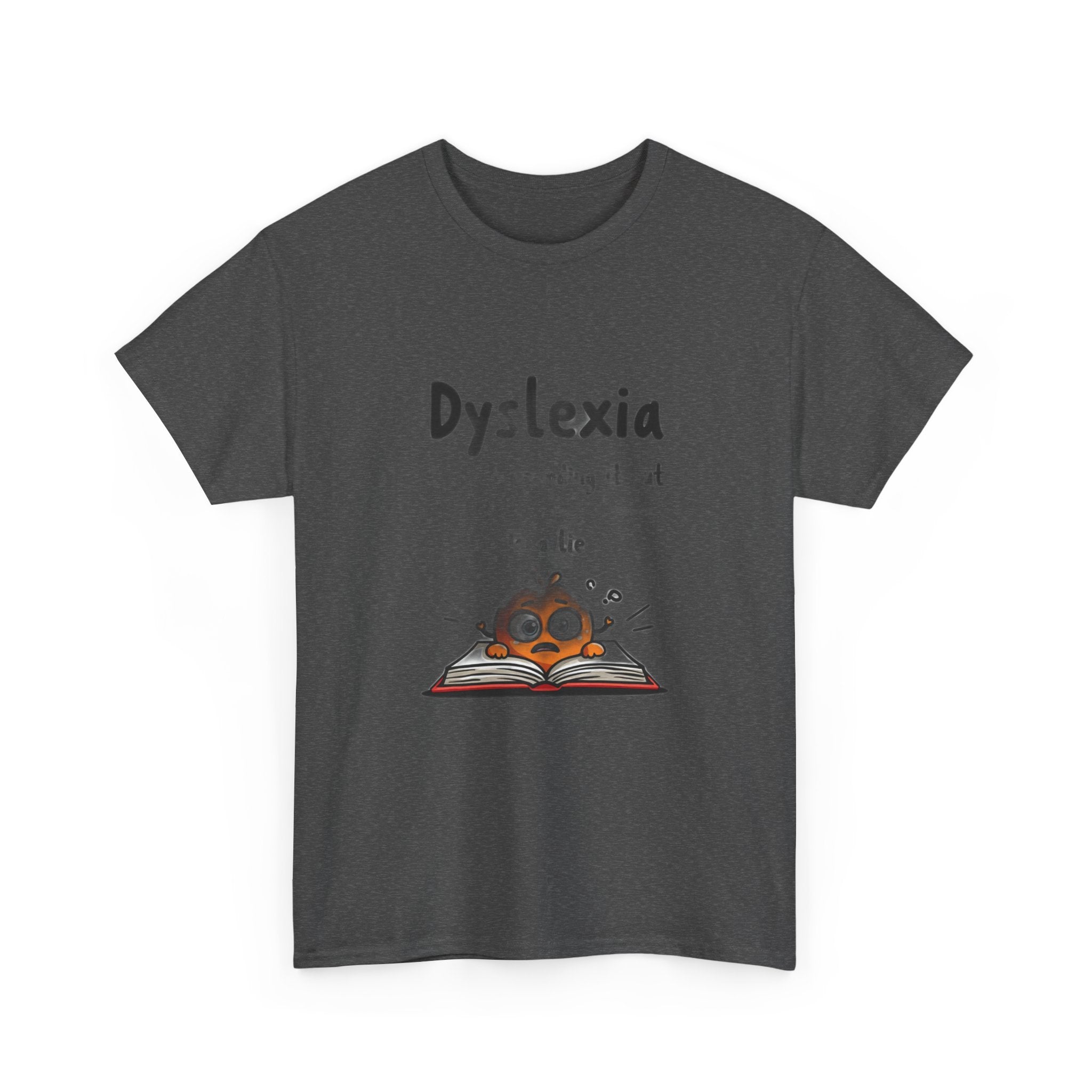 Dyslexia Because Sounding It Out Is a Lie - Funny T-Shirt | Teacher Humor Gift