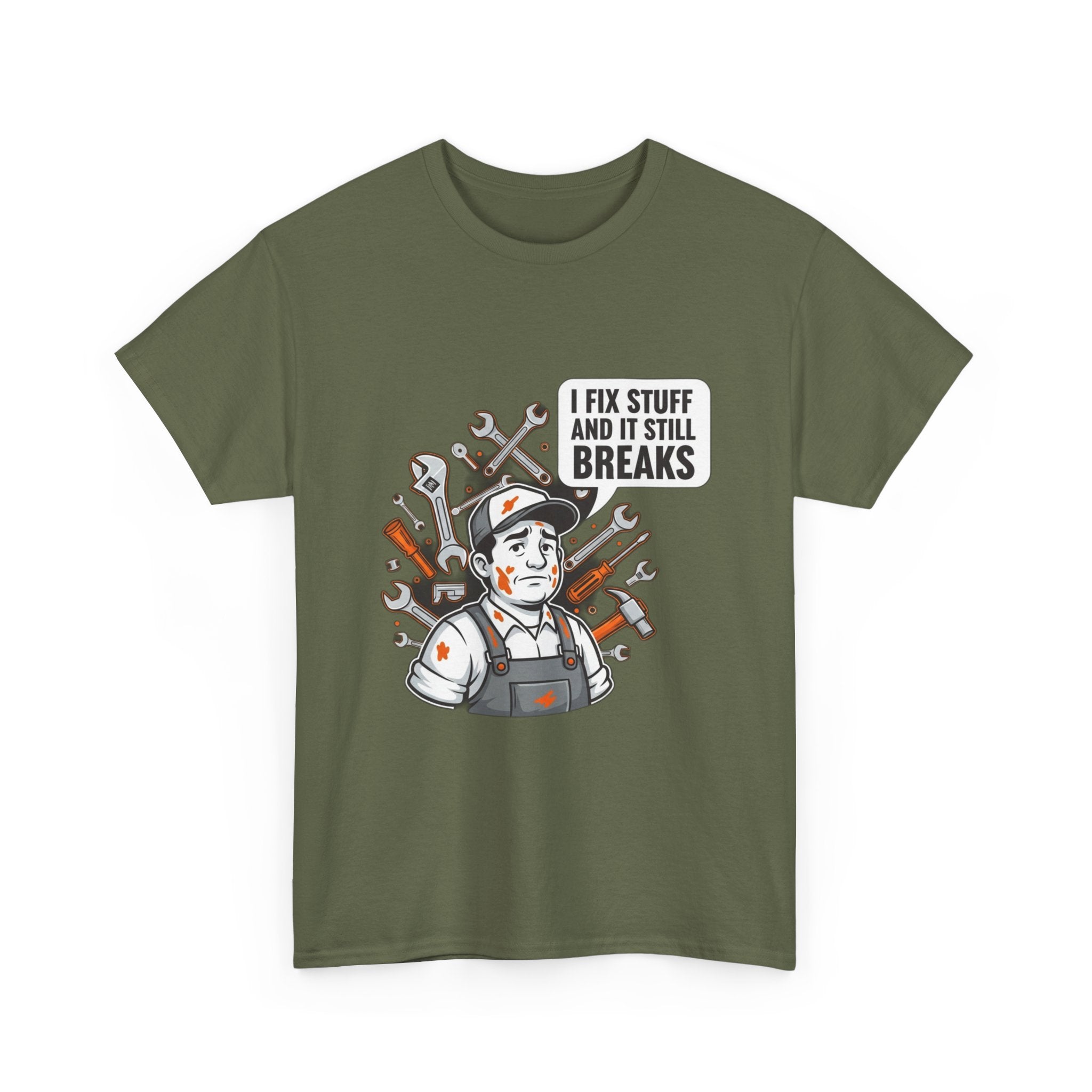 I Fix Stuff And It Still Breaks | Funny Mechanic T-Shirt