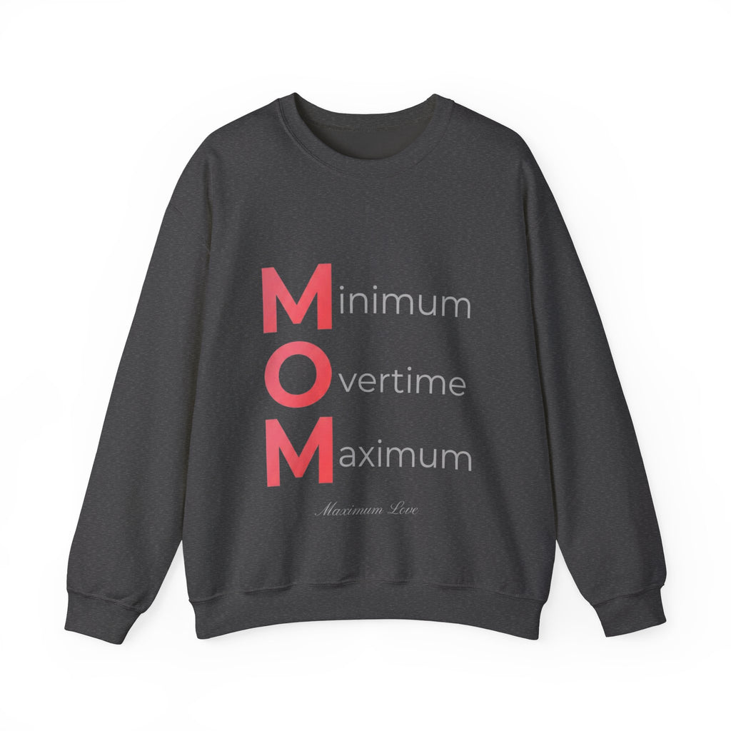 Min Overtime Max Love Sweatshirt | Mother's Day M.O.M. Gift