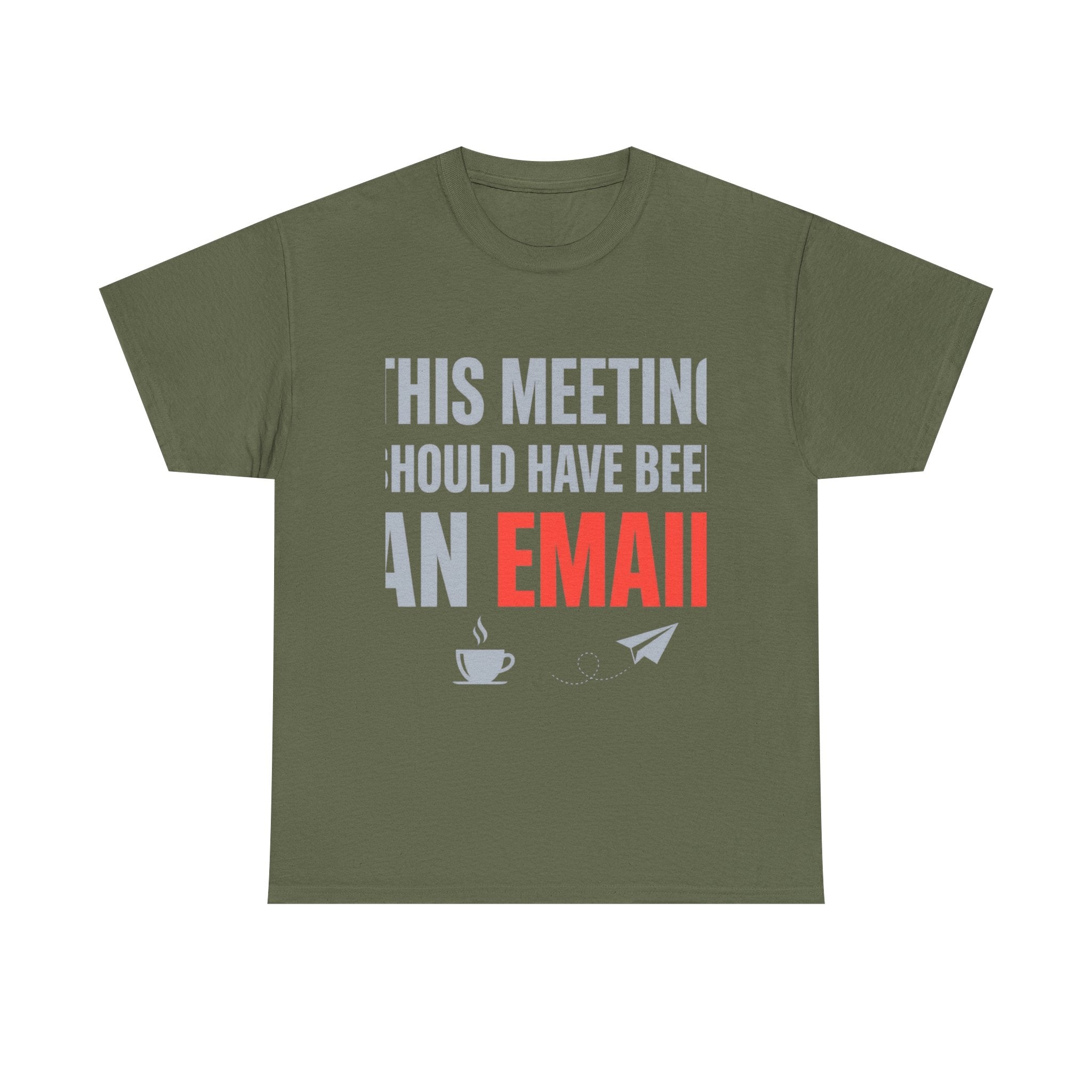 This Meeting Should Have Been an Email | Funny Office Humor T-Shirt | Corporate Sarcastic Tee
