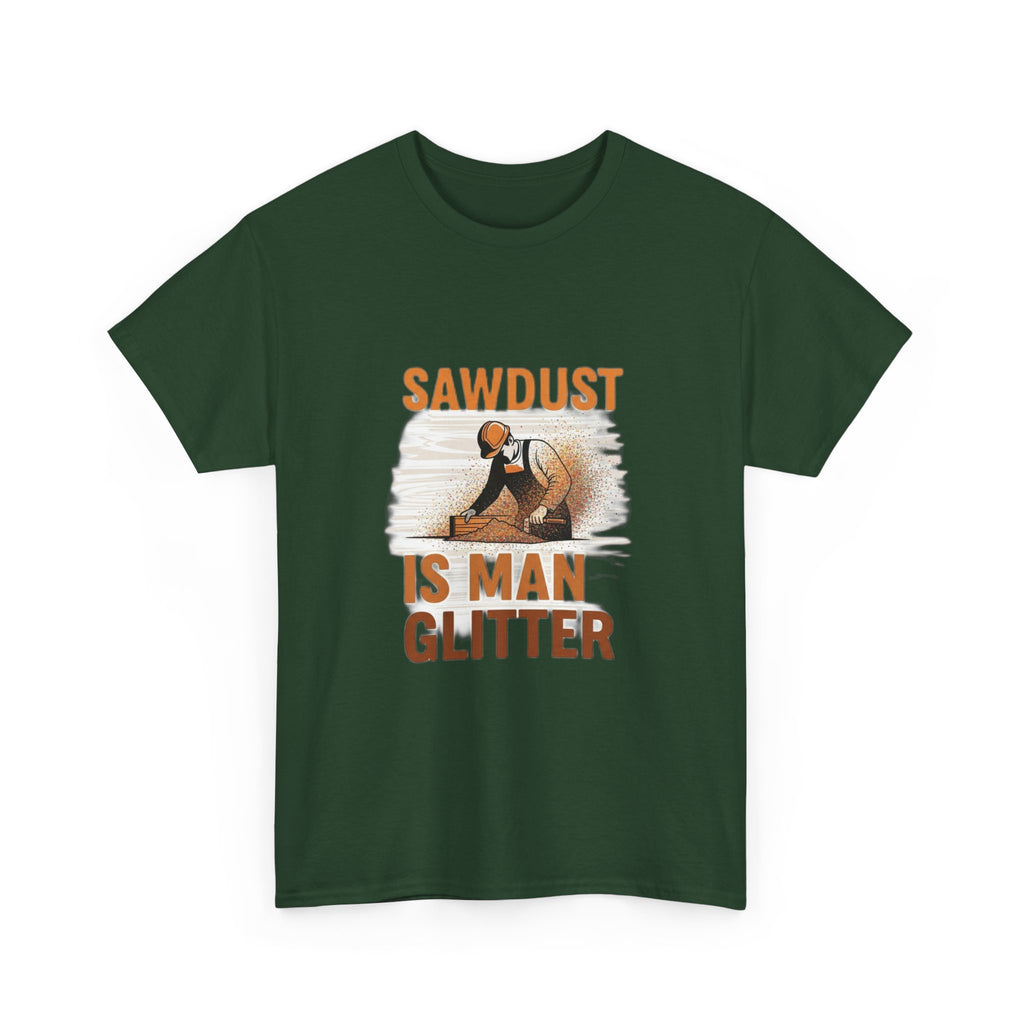 Sawdust Is Man Glitter | Funny Woodworking Carpenter T-Shirt