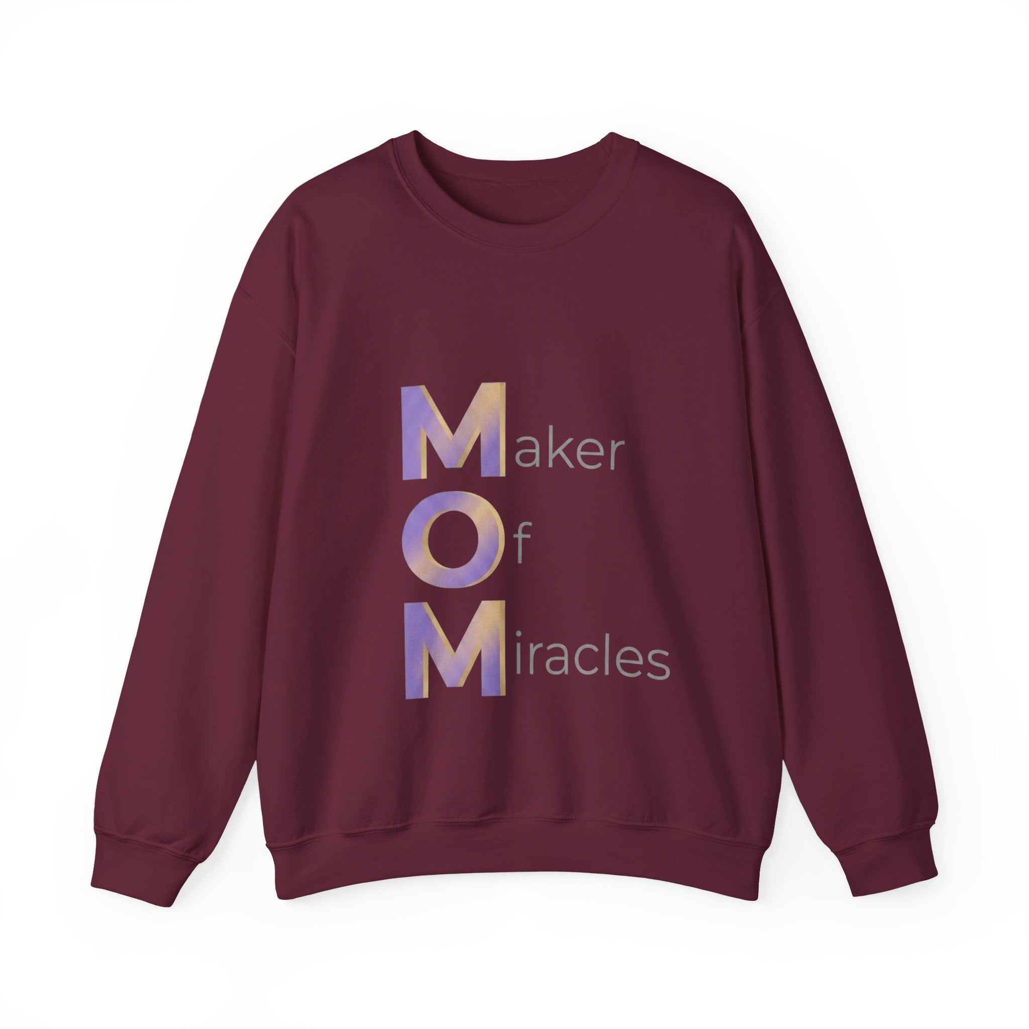Maker Of Miracles Sweatshirt | Mother's Day M.O.M. Gift