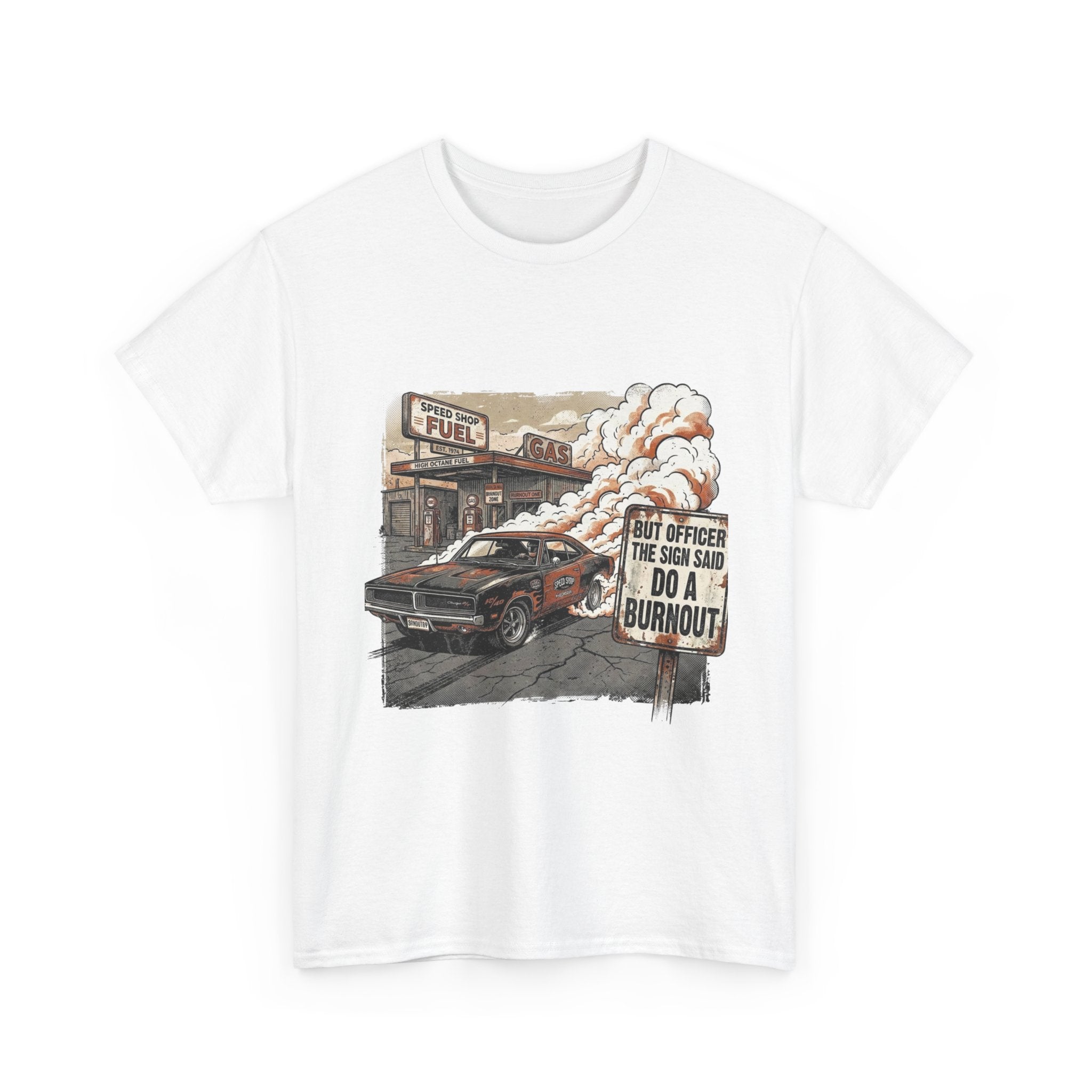 But Officer, The Sign Said Do A Burnout | Funny Car Guy T-Shirt