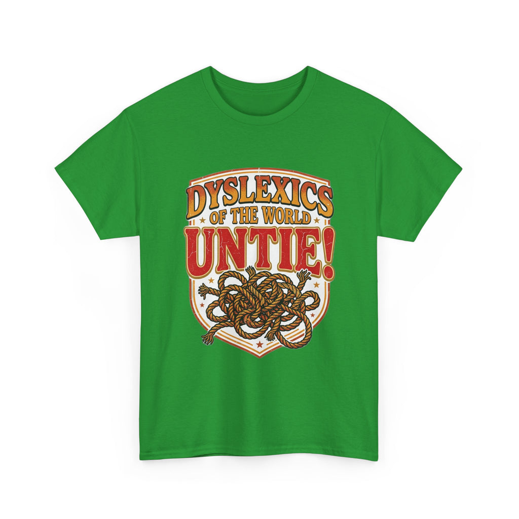 Dyslexics of the World UNTIE - Funny Dyslexia Humor T-Shirt | Sarcastic Gift Tee