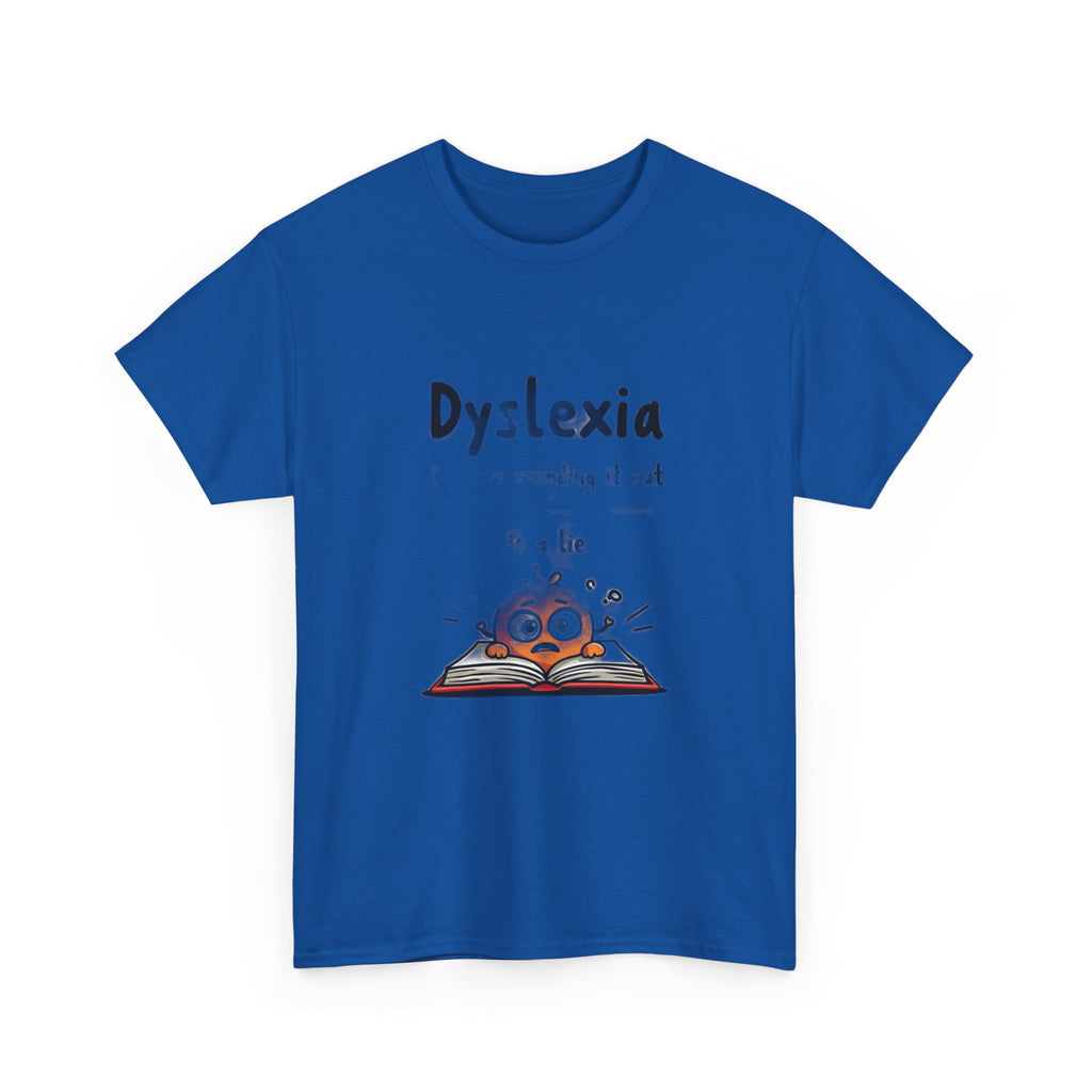 Dyslexia Because Sounding It Out Is a Lie - Funny T-Shirt | Teacher Humor Gift